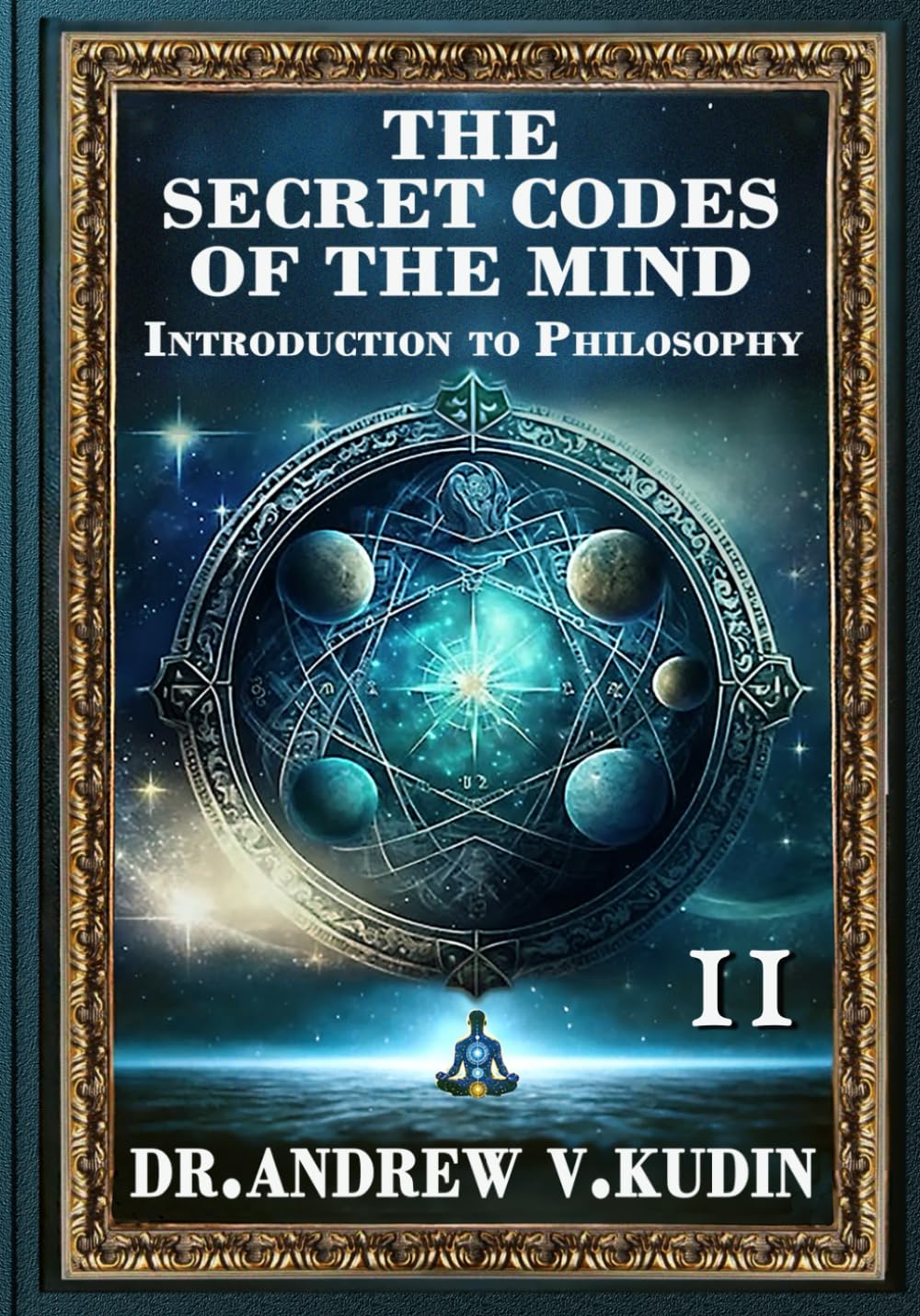 THE SECRET CODES OF THE MIND: INTRODUCTION TO PHILOSOPHY: Book II