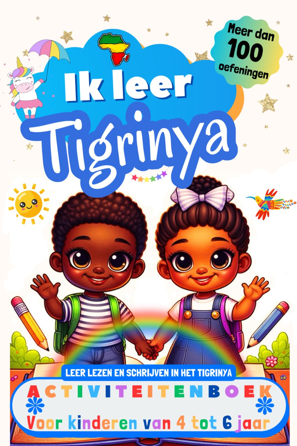 Ik leer Tigrinya : activiteitenboek voor kinderen van 4-5-6 jaar: Meer dan 100 oefeningen, leer lezen en schrijven in het Tigrinya