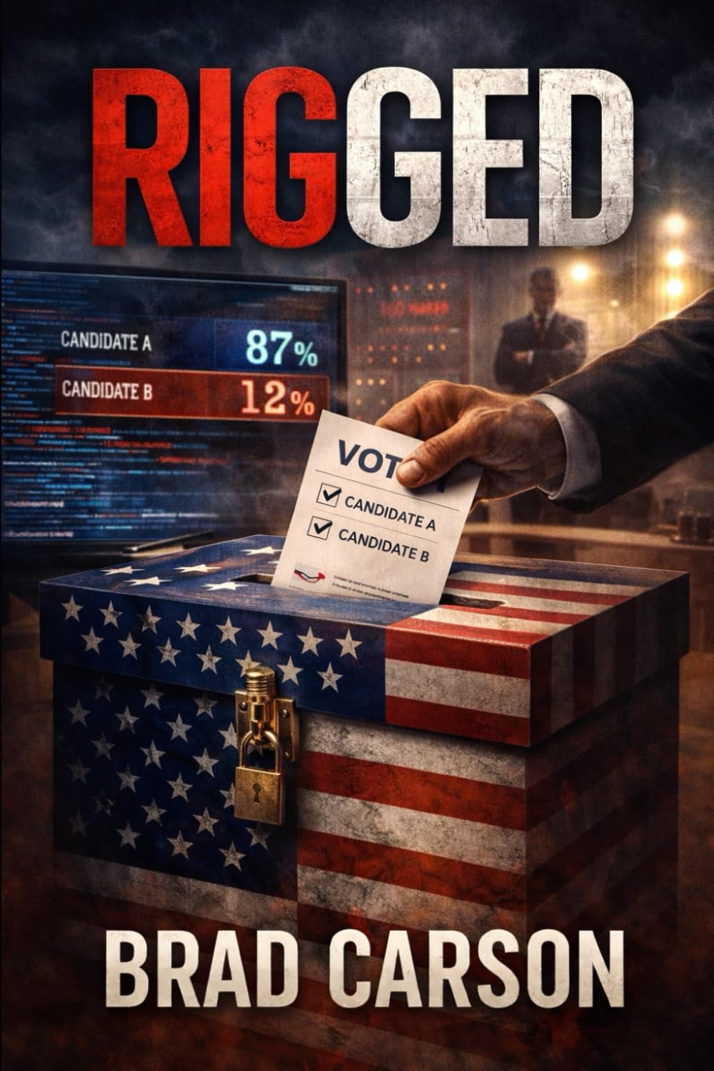 Rigged: A Political Thriller Inspired by True Fears: 2 (The Patriot Files)