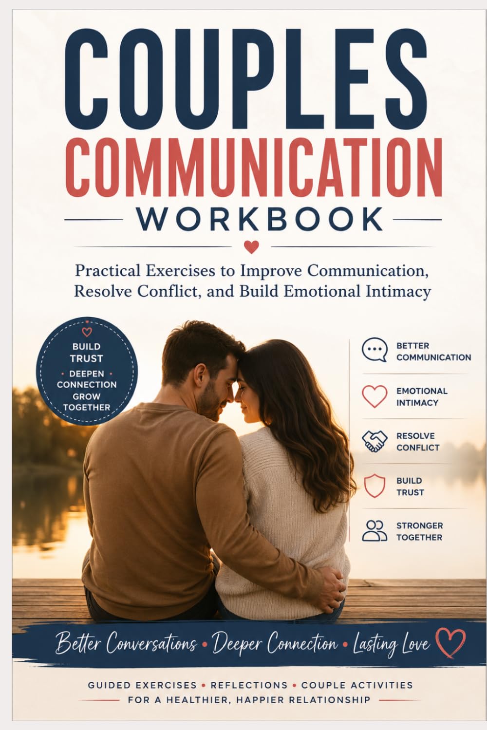Couples Communication Workbook: Practical Exercises to Improve Communication, Resolve Conflict, and Build Emotional Intimacy