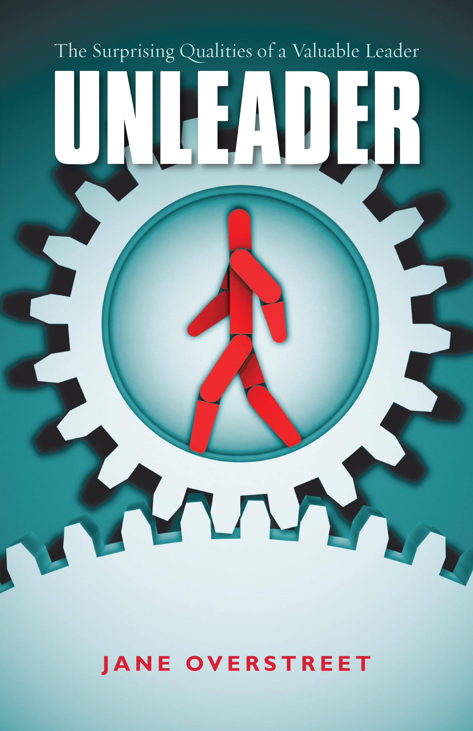 Buy Unleader - The Surprising Qualities of a Valuable Leader — BookShops.in