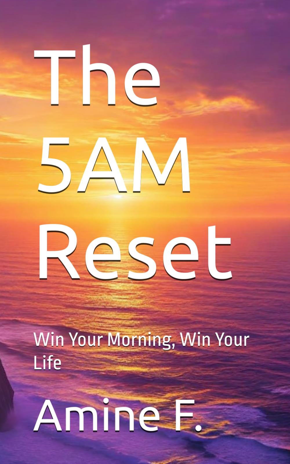 The 5AM Reset: Win Your Morning, Win Your Life