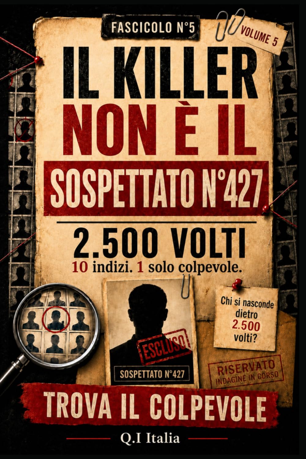 IL COLPEVOLE NON È IL SOSPETTATO N. 427: 10 indizi, 1 solo colpevole – Libro-gioco di indagine visiva per adulti con sospetti, osservazione, logica e deduzione (Il colpevole è tra loro)