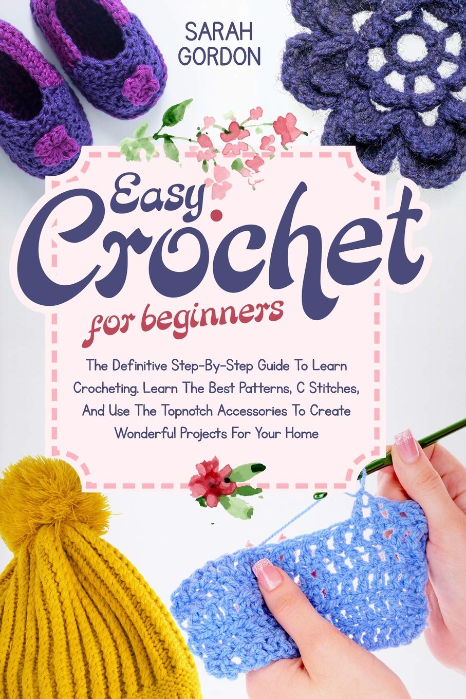 Buy Easy Crochet for Beginners The Definitive StepByStep Guide To