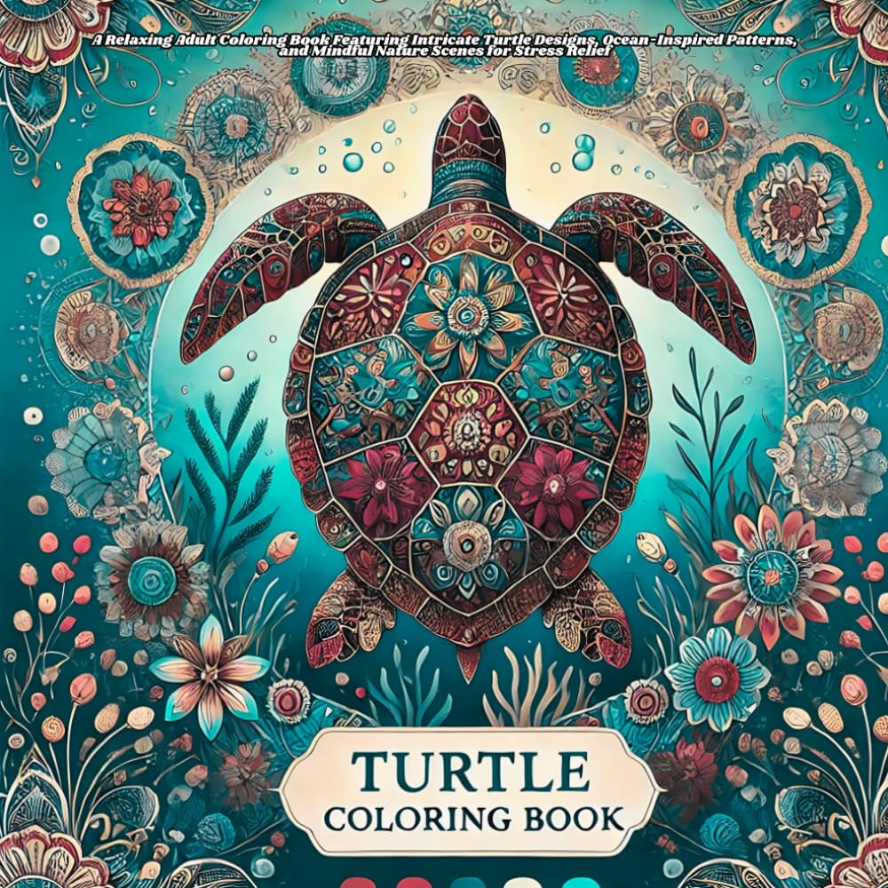turtle coloring book: A Relaxing Adult Coloring Book Featuring Intricate Turtle Designs, Ocean-Inspired Patterns, and Mindful Nature Scenes for Stress Relief