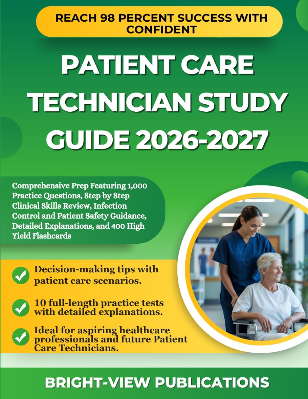 PATIENT CARE TECHNICIAN STUDY GUIDE 2026-2027: Comprehensive Prep Featuring 1,000 Practice Questions, Step by Step Clinical Skills Review, Infection ... Explanations, and 400 High Yield Flashcards