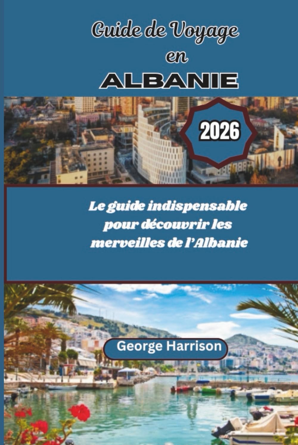Guide de Voyage en Albanie 2026: Le guide indispensable pour découvrir les merveilles de l’Albanie