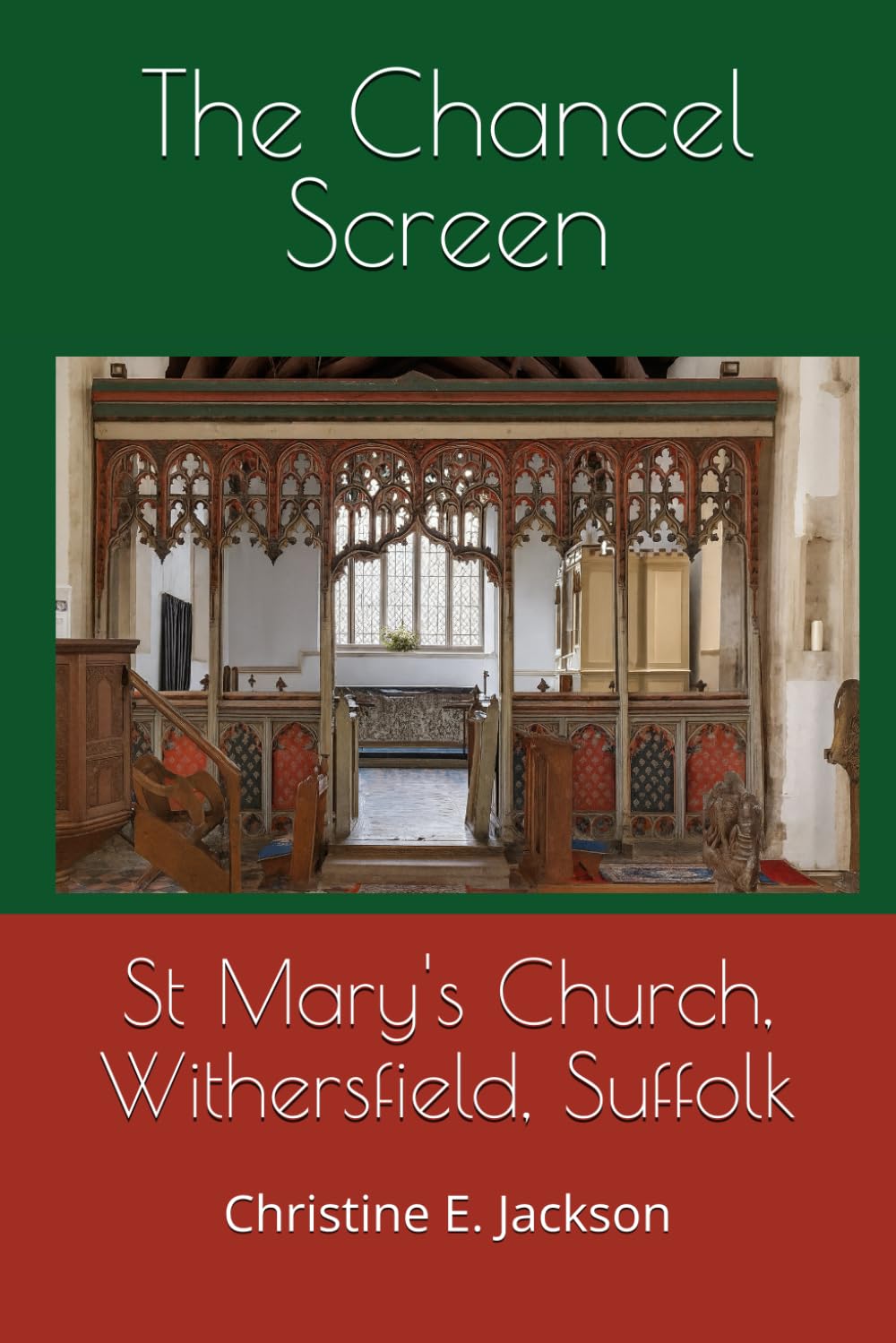 The Chancel Screen: St. Mary's Church, Withersfield, Suffolk