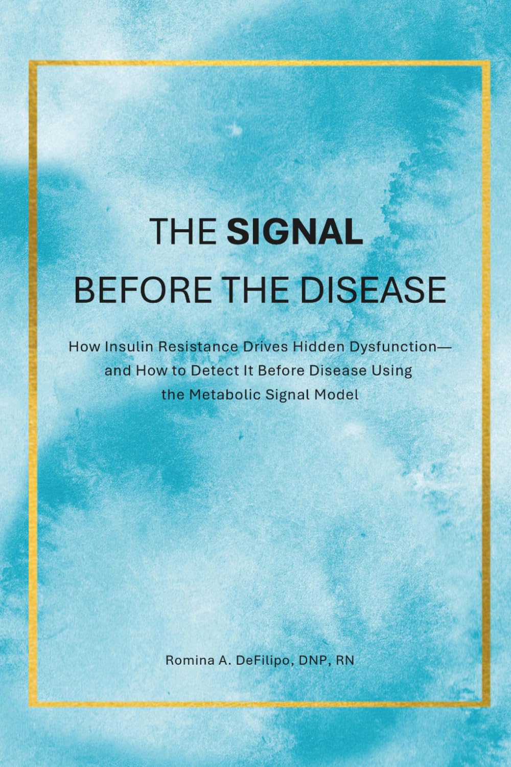 The Signal Before the Disease: How Insulin Resistance Drives Hidden Dysfunction— and How to Detect It Before Disease Using the Metabolic Signal Model