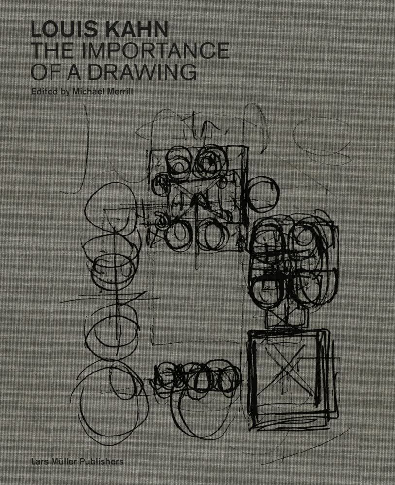 Louis Kahn: The Importance of a Drawing Hardcover – October 5, 2021