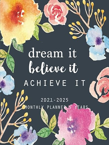 2021-2025 Monthly Planner 5 Years-Dream It, Believe It, Achieve It:: 60 Months Yearly Planner Monthly Calendar, Agenda Schedule Organizer and Appointment Notebook with Federal Holidays