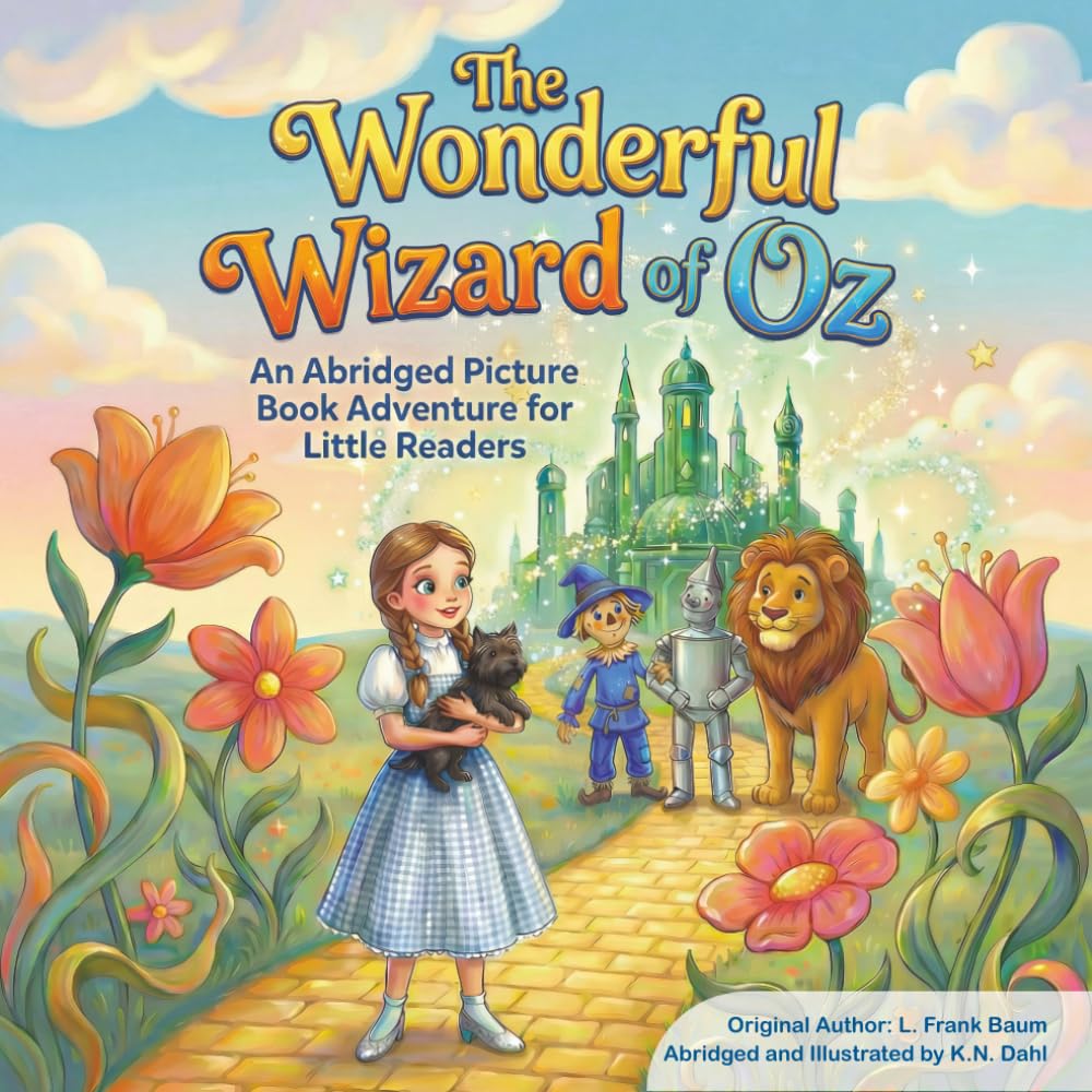 The Wonderful Wizard of Oz (Abridged): An Abridged Picture Book Adventure for Little Readers