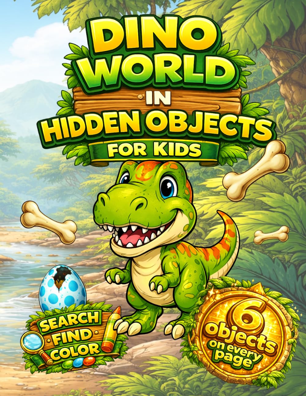 Dino World Hidden Objects for Kids: Search, Find and Color – 30 Dinosaur Adventures: A Fun Dinosaur Search and Find Coloring Book for Kids Ages 4-8 ... Kids Ages 4-8 (DINO WORLD Activity Series)
