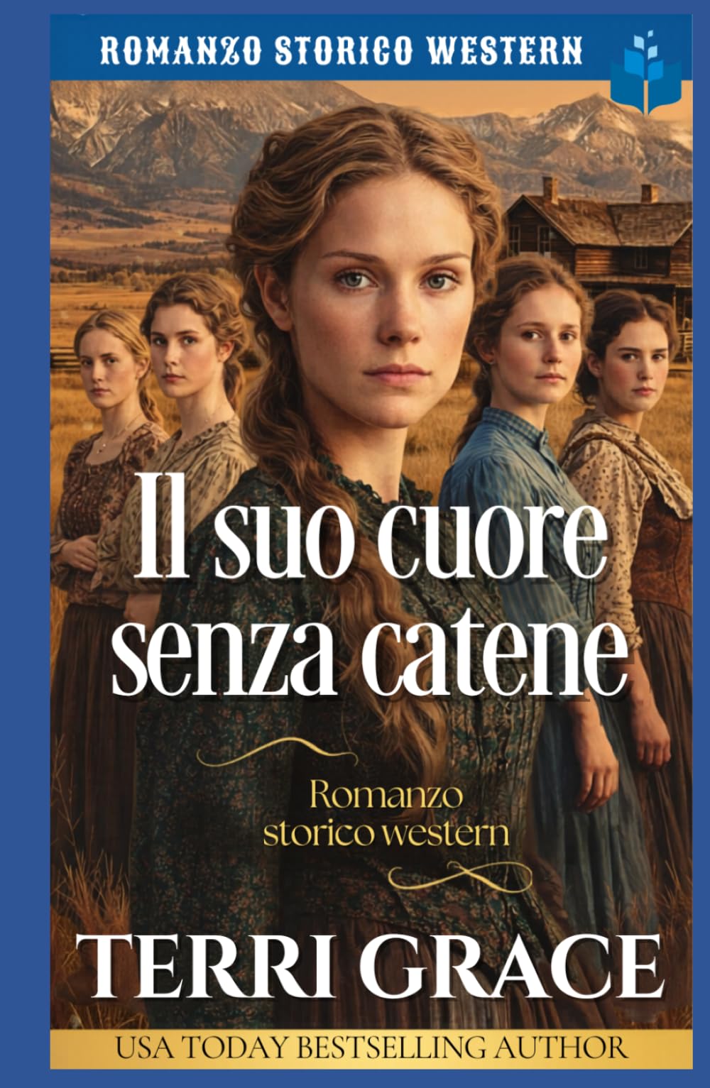 Il suo cuore senza catene: Romanzo storico western (Le Donne di Sunray Ranch)