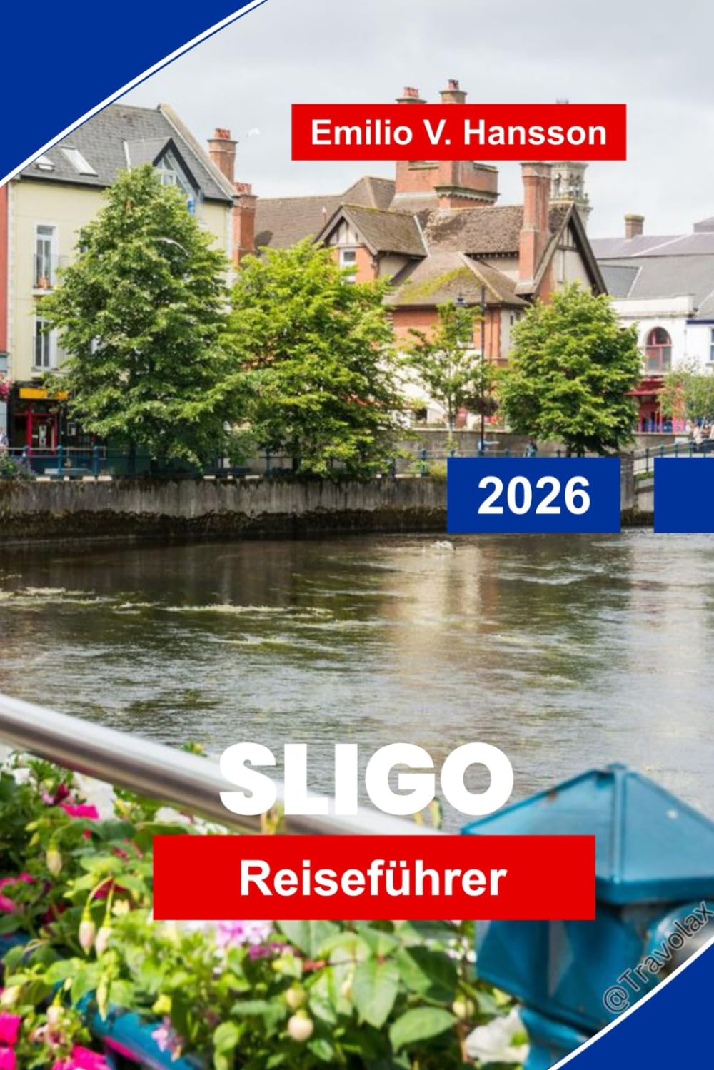SLIGO Reiseführer 2026: Entdecken Sie Küstenlandschaften, Literaturgeschichte, lokale Küche, Outdoor- Abenteuer und praktische Tipps für Ihre Irlandreise