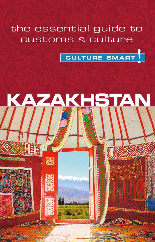 Kuperard Culture Smart!: The Essential Guide to Customs & Culture KazakhstAn edition