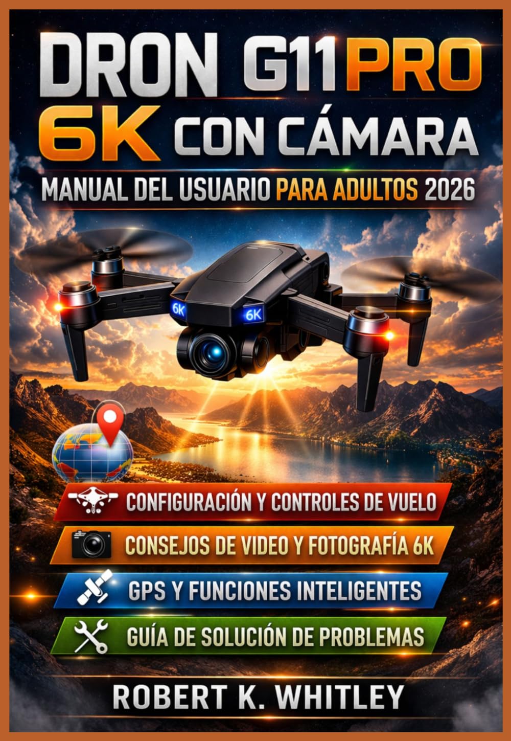 Dron G11PRO 6K con cámara Manual del usuario para adultos 2026: Guía práctica paso a paso para dominar la configuración, los controles de vuelo, la ... (Serie Dominio del Usuario Cotidiano)