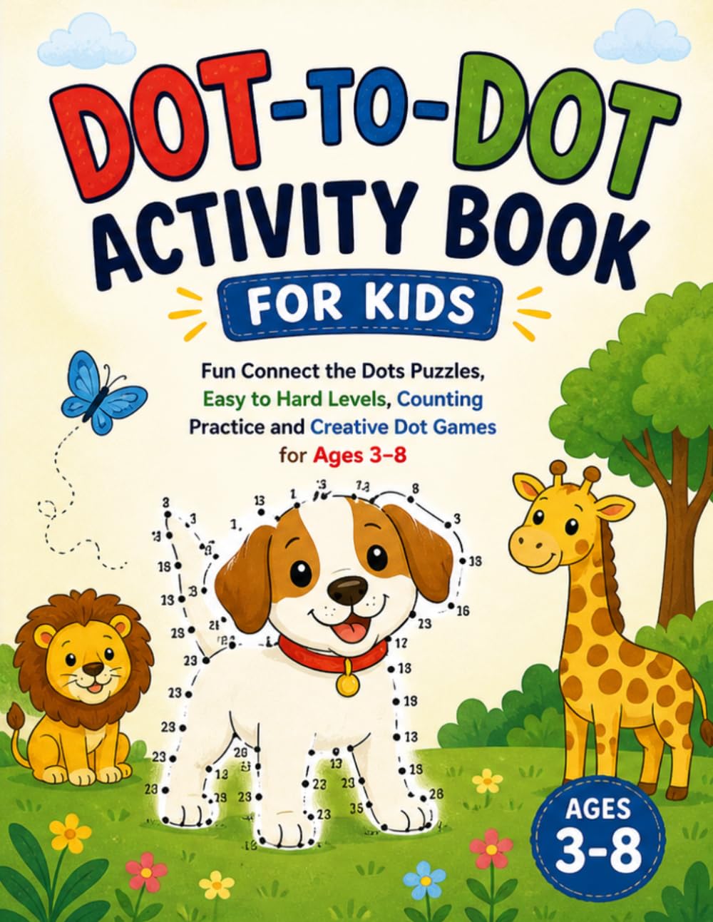 Dot-to-Dot Activity Book for Kids: Fun Connect the Dots Puzzles, Easy to Hard Levels, Counting Practice and Creative Dot Games for Ages 3–8