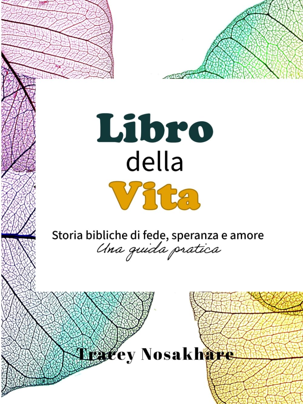Libro della Vita: Storie bibliche di fede, speranza e amore - Una guida pratica