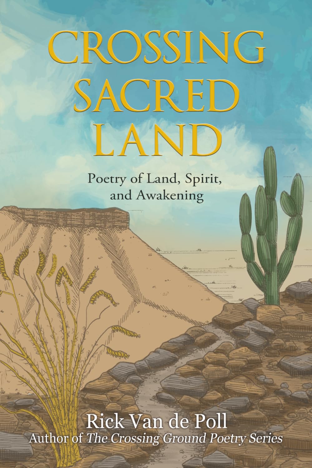 Crossing Sacred Land: Poetry of Land, Spirit, and Awakening: 3 (The Crossing Ground Poetry Series)