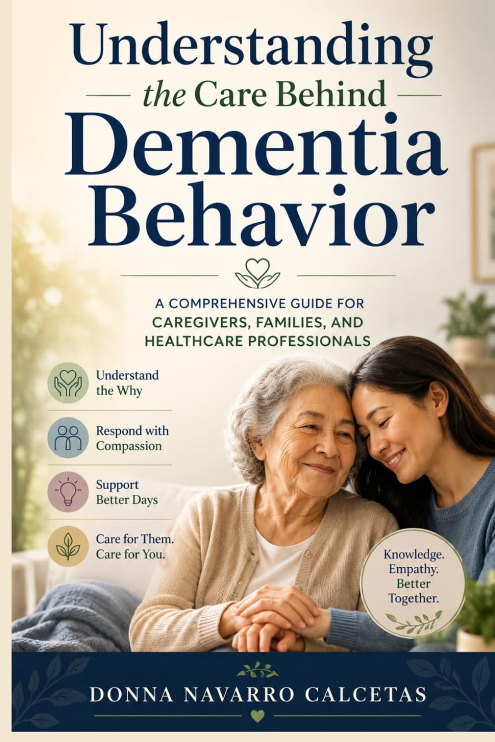 Understanding the Care Behind Dementia Behavior: A Comprehensive Guide for Caregivers, Families, and Healthcare Professionals
