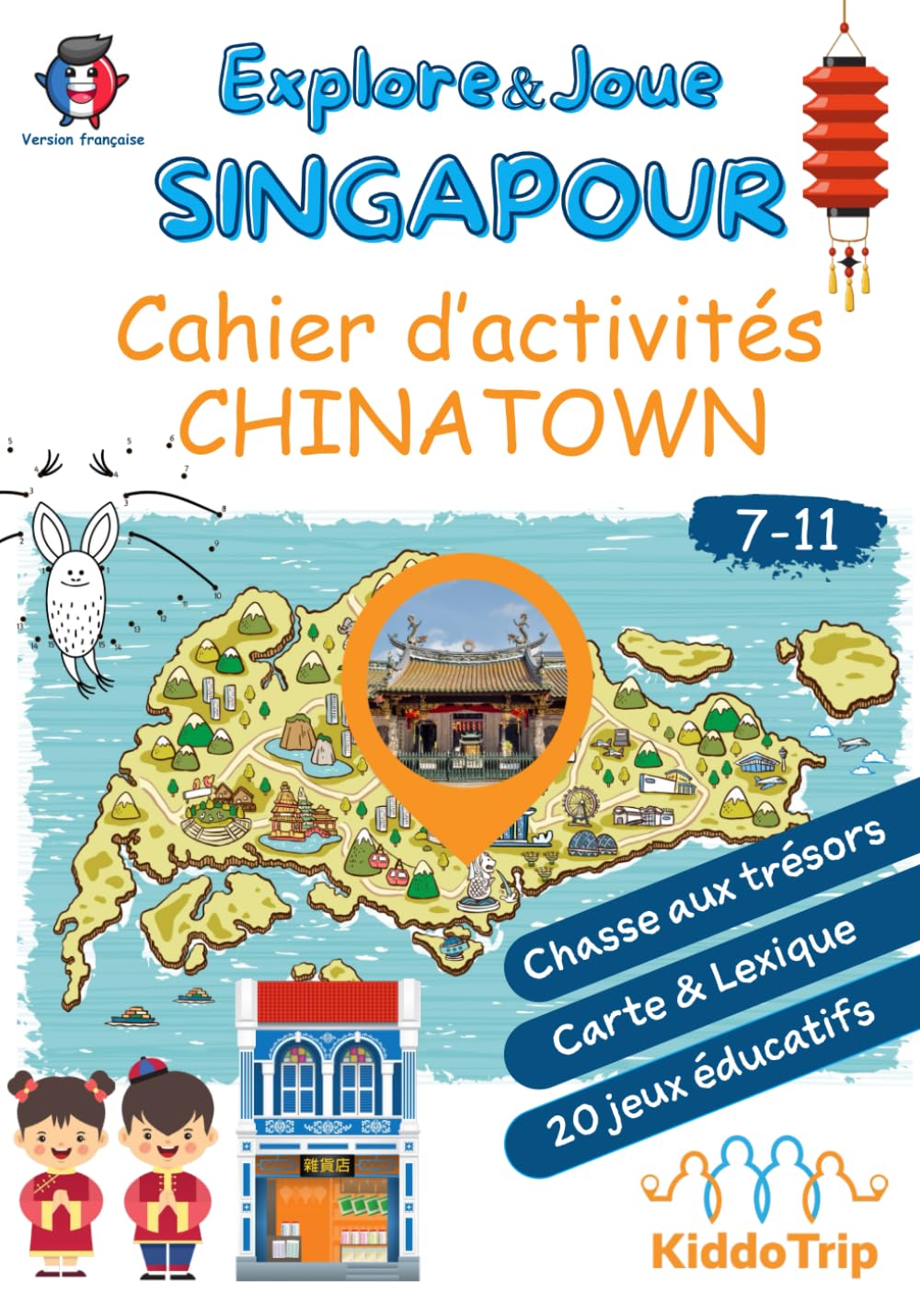 SINGAPOUR - Cahier d'activités CHINATOWN (7-11 ans): Carnet d'activités et guide de voyage pour enfants pour découvrir le quartier de Chinatown à Singapour. (Explore & Joue à Singapour)
