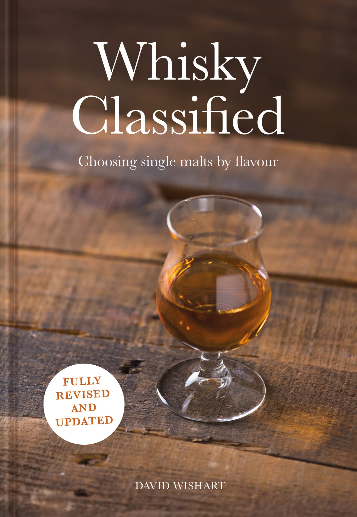 Whisky Classified: Choosing Single Malts by Flavour by David Wishart HARDBACK