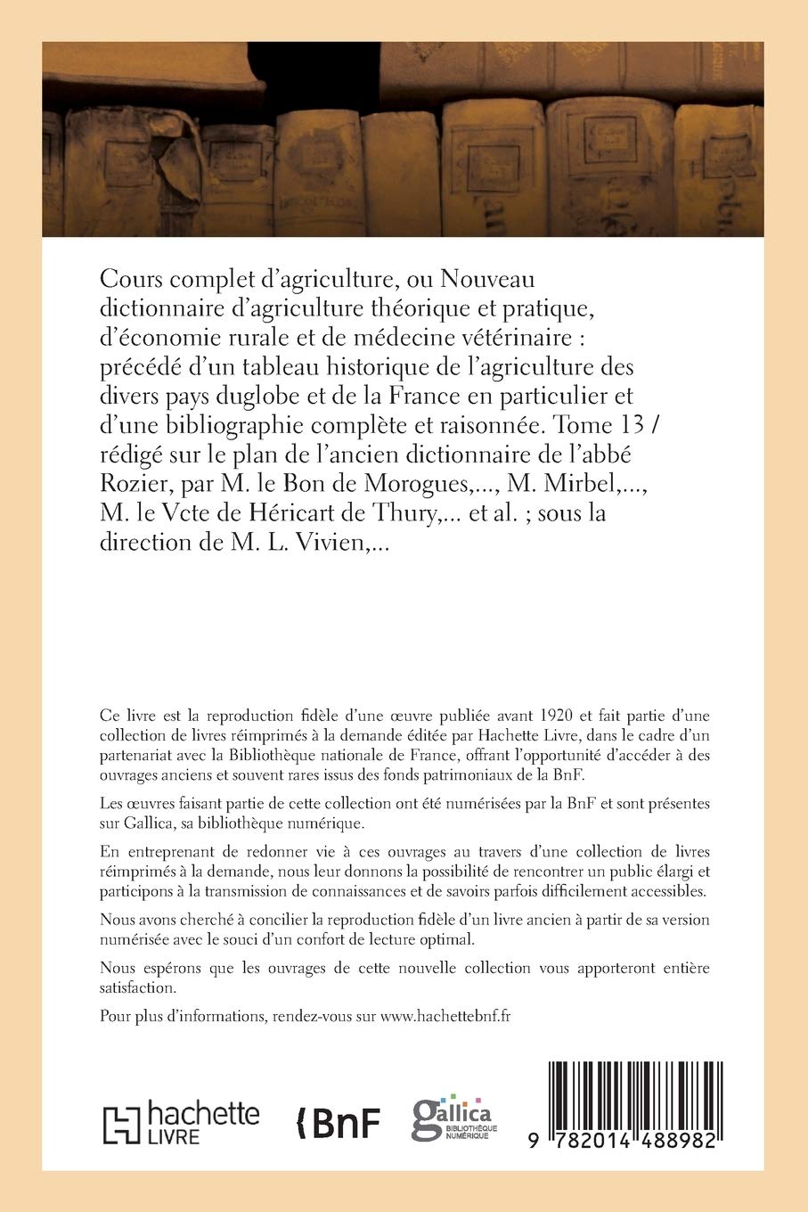 Cours complet d'agriculture, ou Nouveau dictionnaire d'agriculture théorique et Tome 13: pratique, d'économie rurale et de médecine vétérinaire : précédé d'un tableau historique