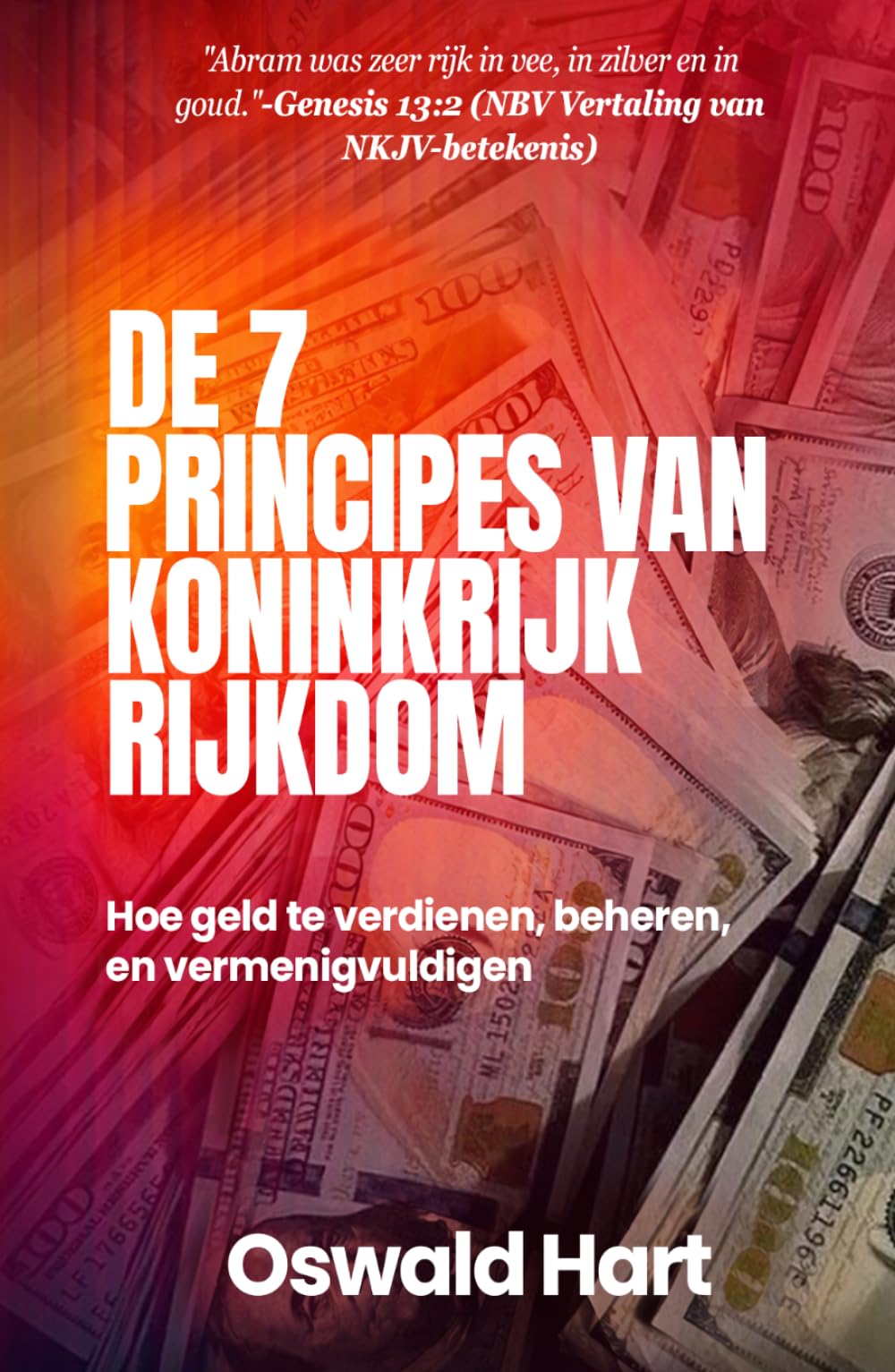 De zeven principes van Koninkrijk rijkdom: Hoe geld te verdienen, beheren, en vermenigvuldigen