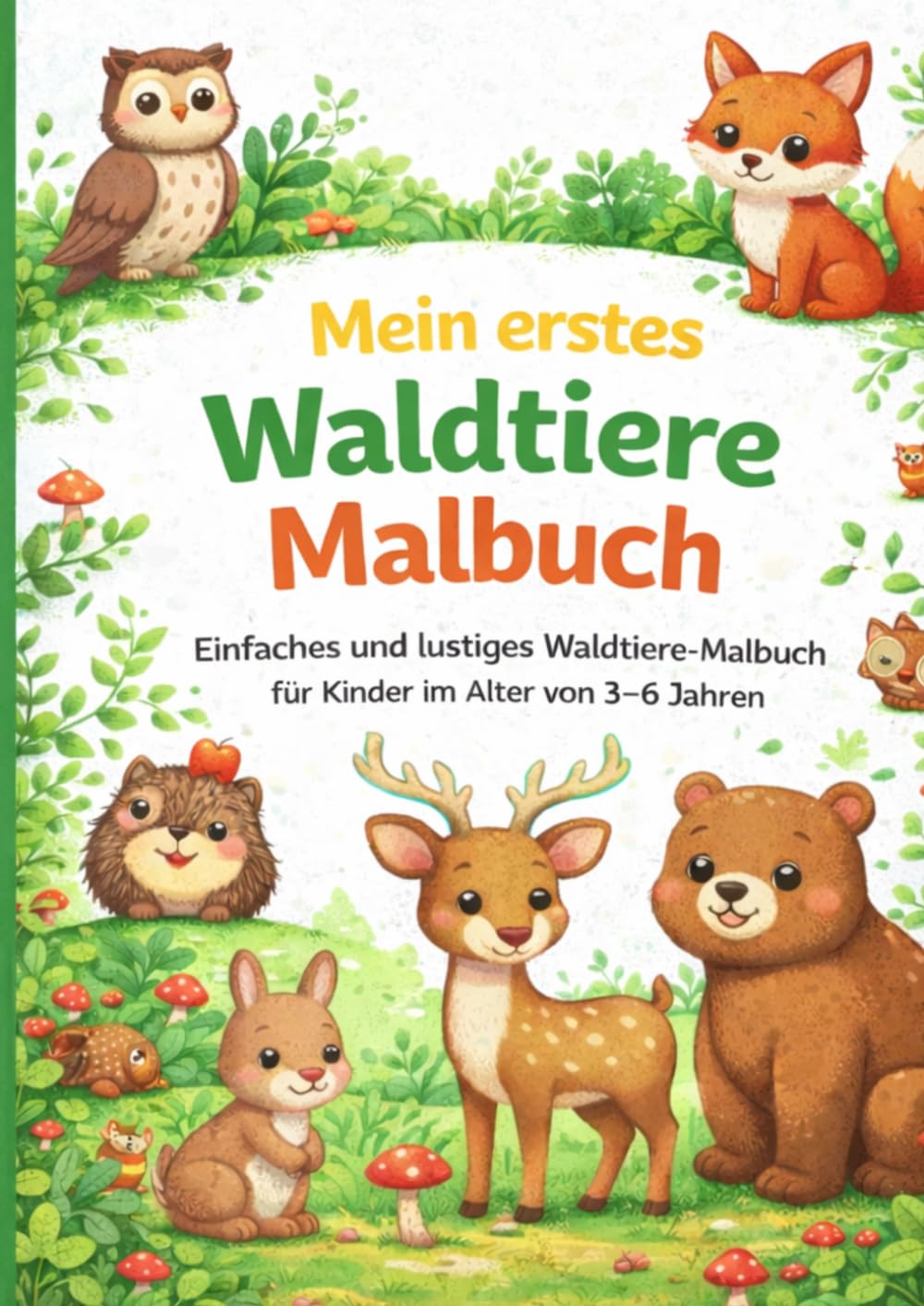 Mein erstes Waldtiere Malbuch: Einfaches und lustiges Waldtiere Malbuch für Kinder von 3–6 Jahren