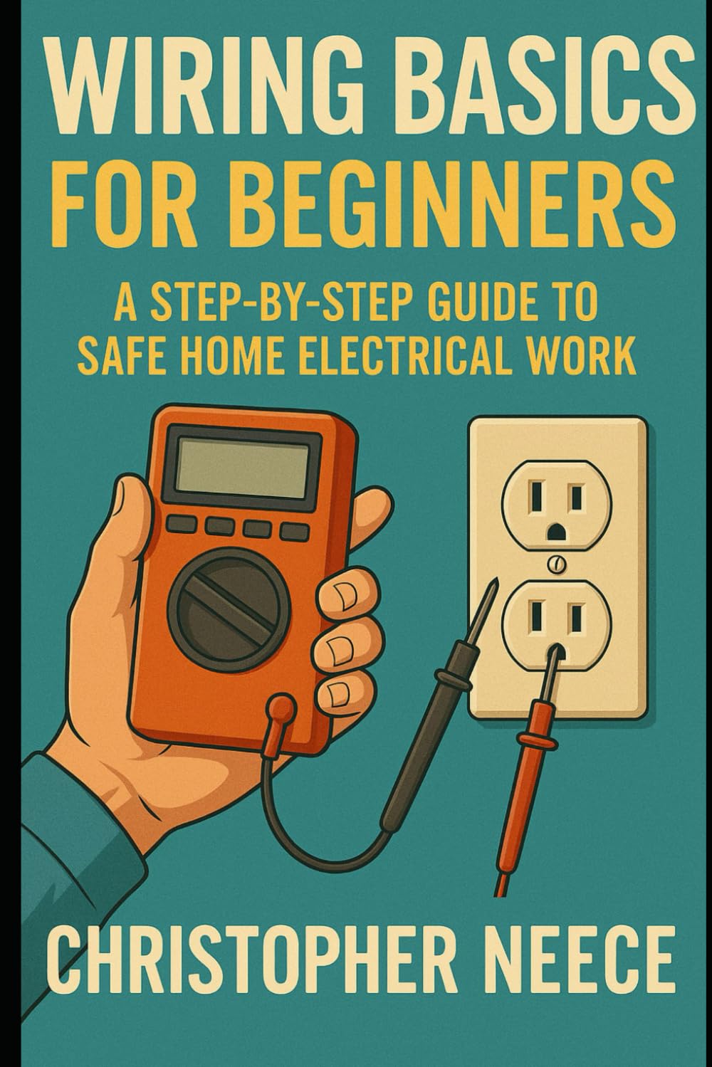 Wiring Basics for Beginners: A Step-by-Step Guide to Safe Home Electrical Work