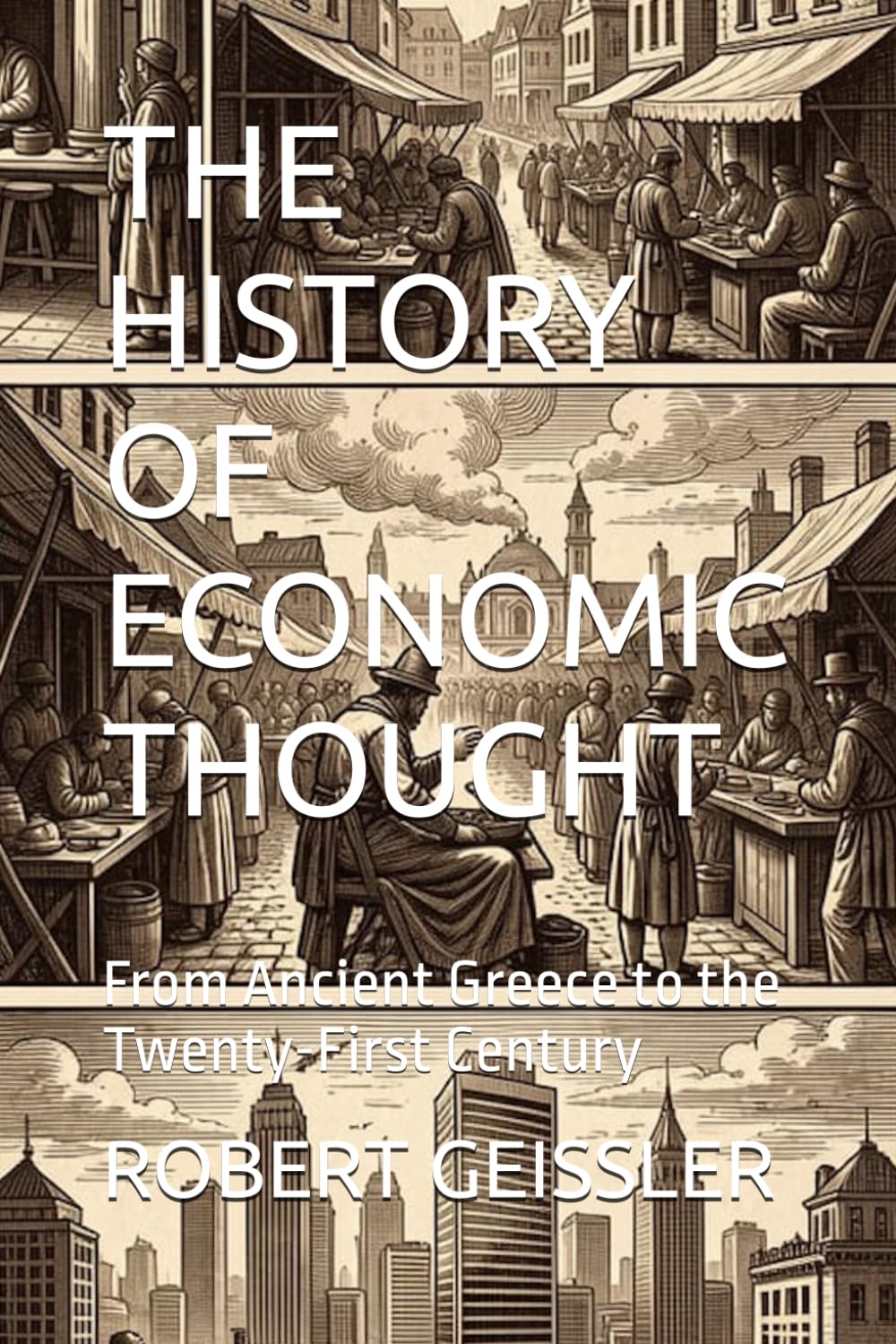 THE HISTORY OF ECONOMIC THOUGHT: From Ancient Greece to the Twenty-First Century