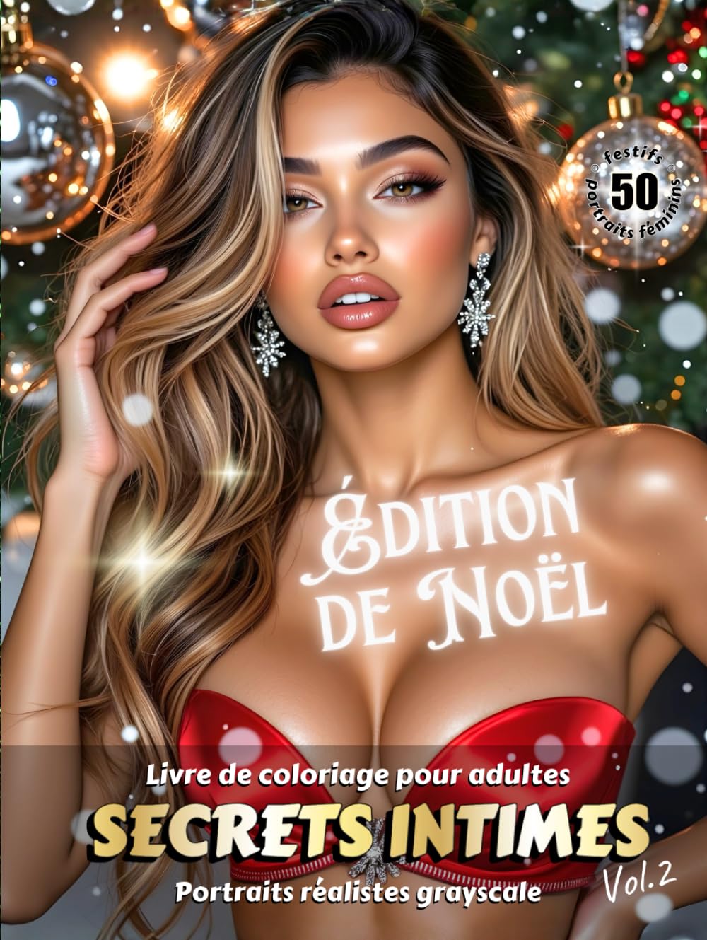 SECRETS INTIMES. Vol.2 (Édition de Noël) – Livre de coloriage pour adultes | Portraits réalistes grayscale (en niveaux de gris) | Portraits féminins ... Noël: version française (Aventures colorées)