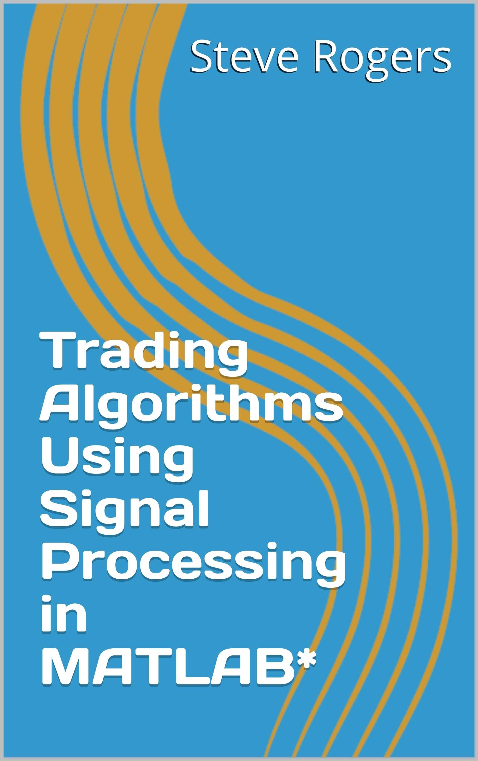 Trading Algorithms Using Signal Processing in MATLAB*
