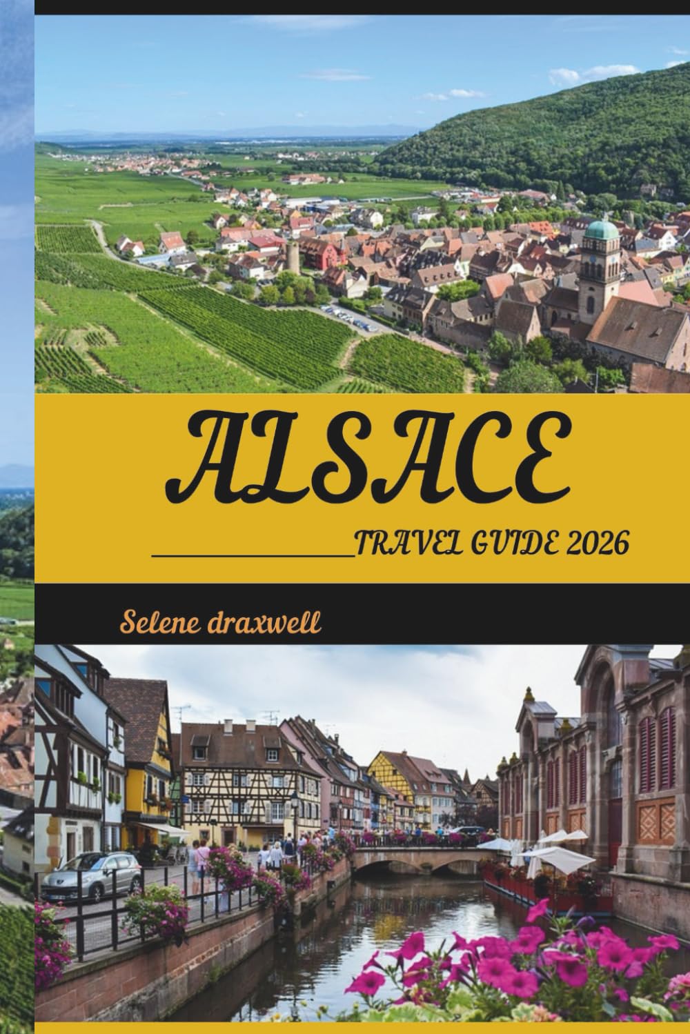 ALSACE TRAVEL GUIDE 2026: Discover Alsace’s Scenic Towns, Culinary Delights, and Hidden Gems