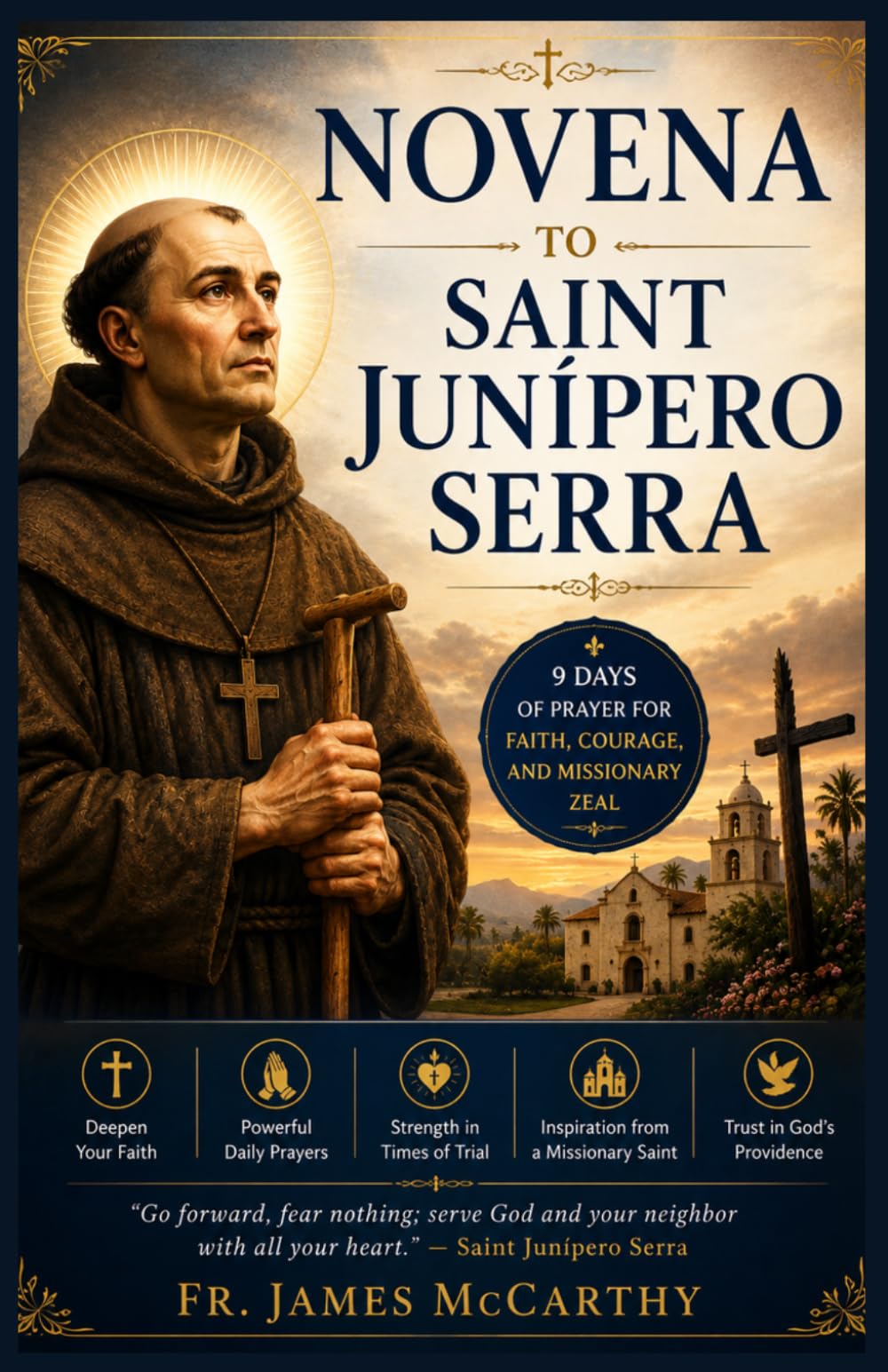NOVENA TO SAINT JUNIPERO SERRA: 9 Days of Prayer for Faith, Courage and Missionary Zeal (Christian Religious Series)