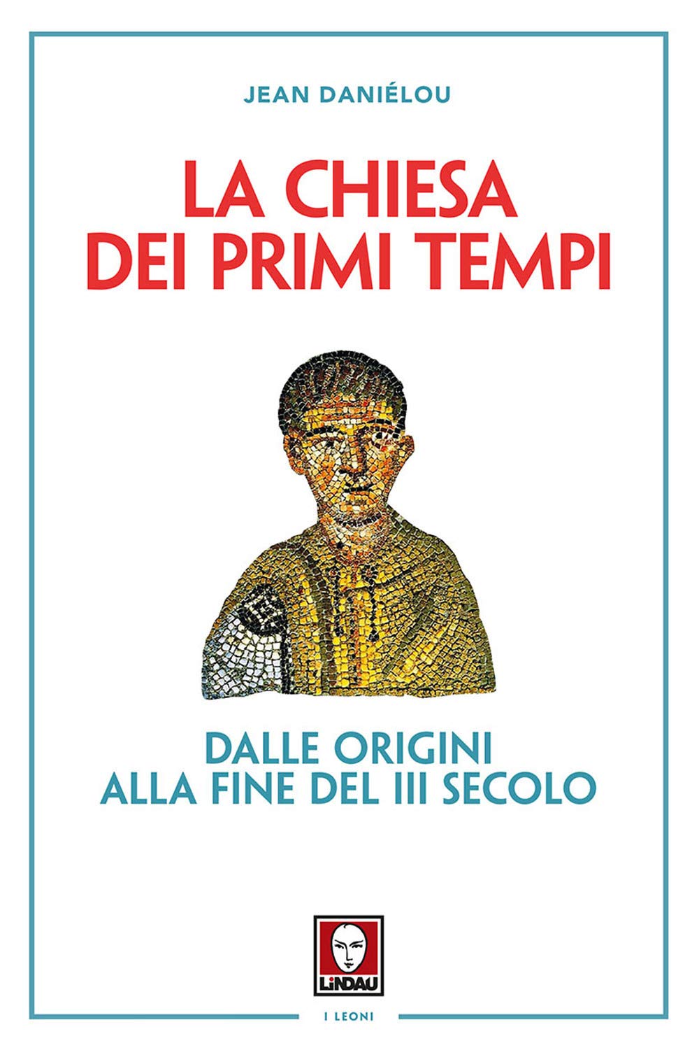 La Chiesa Dei Primi Tempi. Dalle Origini Alla Fine Del Iii Secolo - 4
