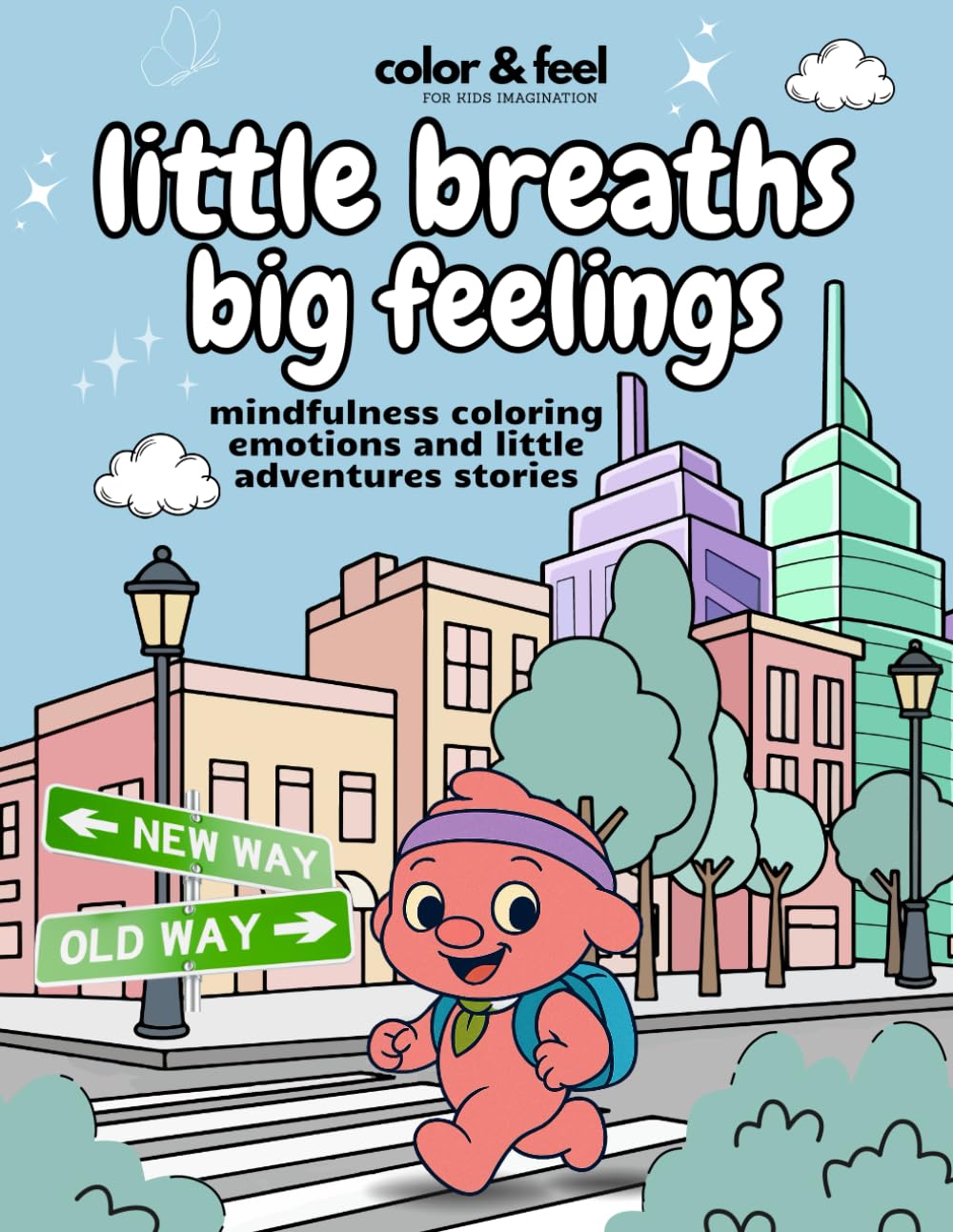 Little breaths, Big Feelings: mindfulness coloring emotions & little adventures Stories (Color&Feel)