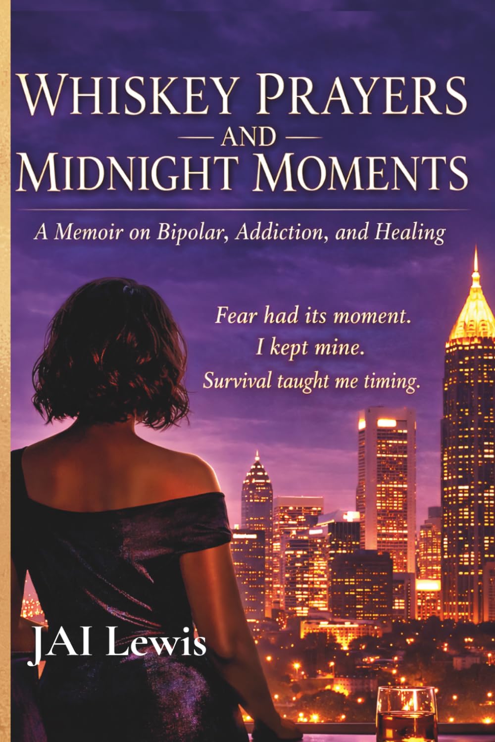 Whiskey Prayers and Midnight Moments: A Memoir of Bipolar Disorder, Addiction, and Healing