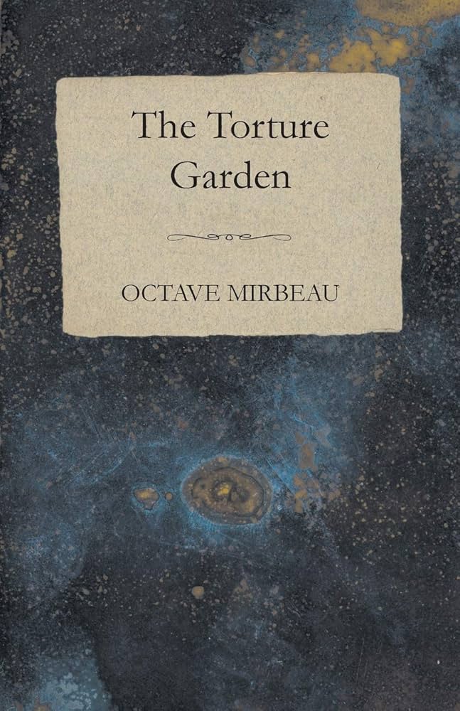 The Torture Garden: Mirbeau, Octave: 9781409727682: Amazon.com: Books