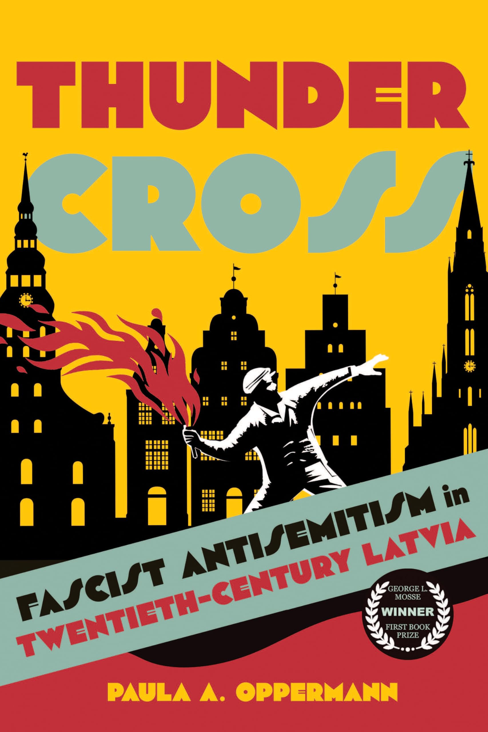 Thunder Cross: Fascist Antisemitism in Twentieth-Century Latvia (George L. Mosse the History of European Culture, Sexuality, and Ideas)