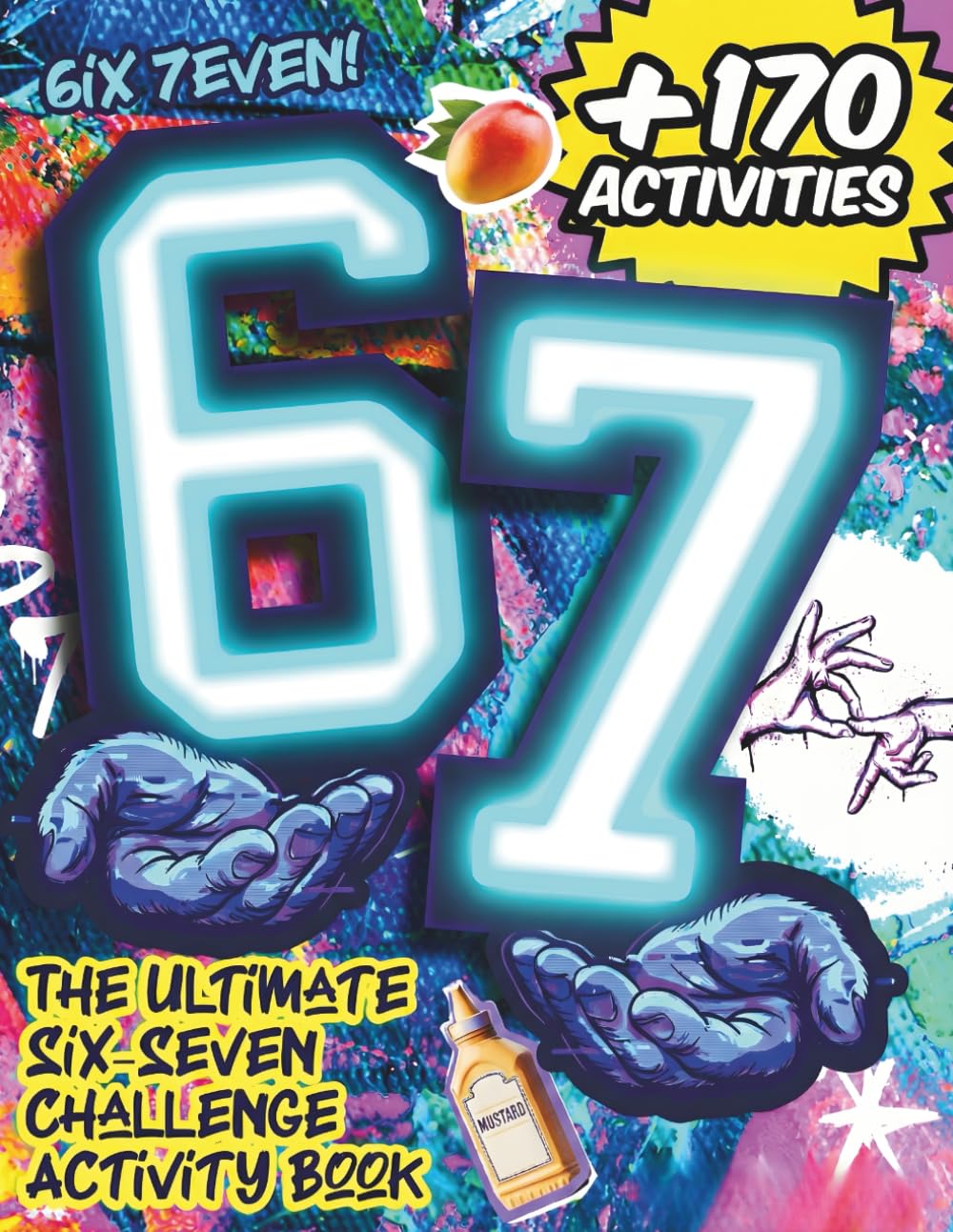 67: The Ultimate Six–Seven Challenge Activity Book: A Fun 10-Day Challenge Activity Book Packed With Mazes, Word Search, Sudoku, Coloring, Crossword, ... Activities and a Perfect Gift Surprise Idea
