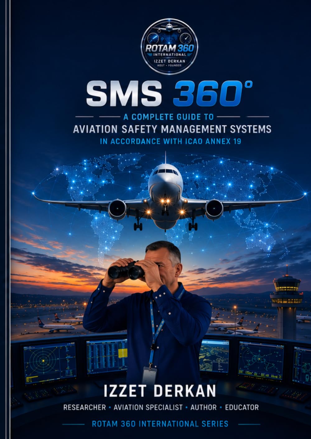 SMS 360°: A Complete Guide to Aviation Safety Management Systems in Accordance with ICAO Annex 19 (ROTAM 360 International Series)