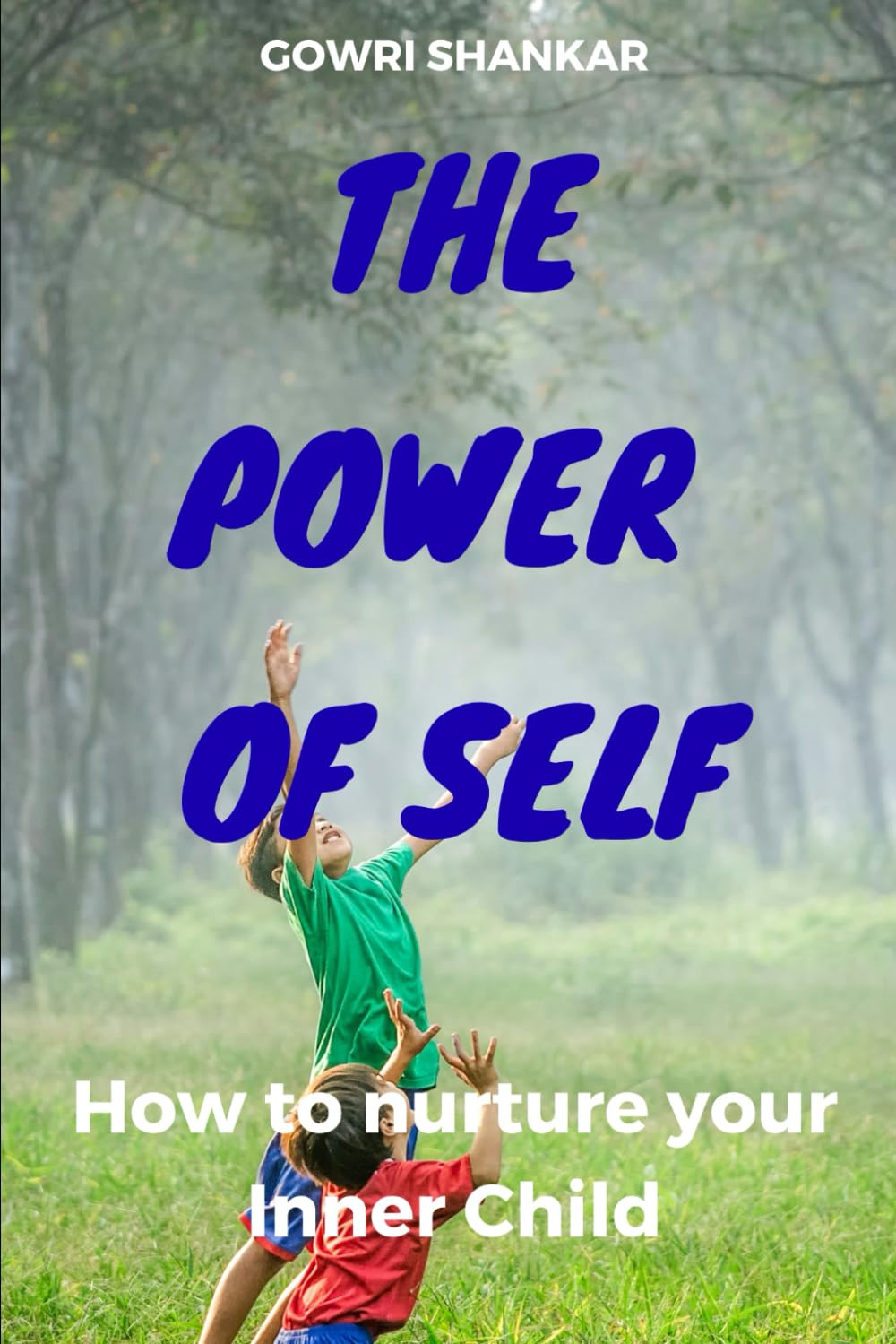 The Power Of Self: How to nurture your Inner Child (Detective Vikram Investigations & Mind Mastery books)