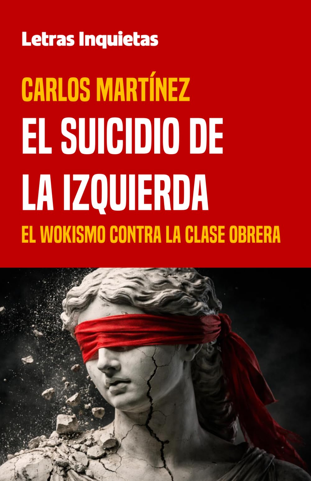 El suicidio de la izquierda: El wokismo contra la clase obrera (Letras Inquietas)