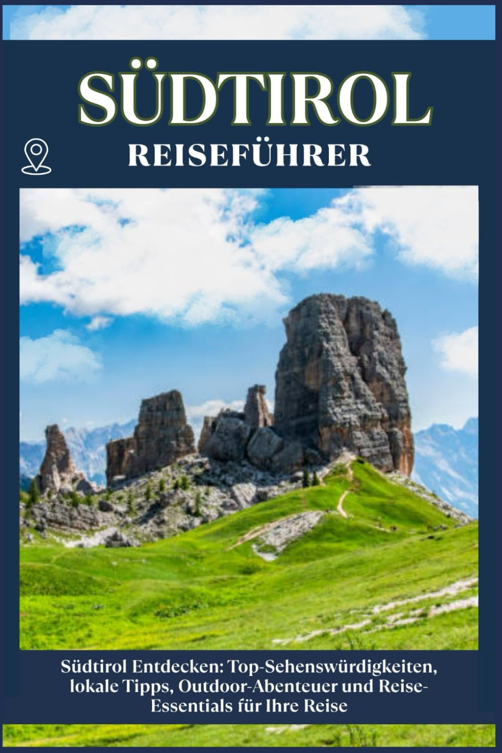 SÜDTIROL REISEFÜHRER: Top-Sehenswürdigkeiten, lokale Tipps, Outdoor-Abenteuer und Reise-Essentials für deine Reise