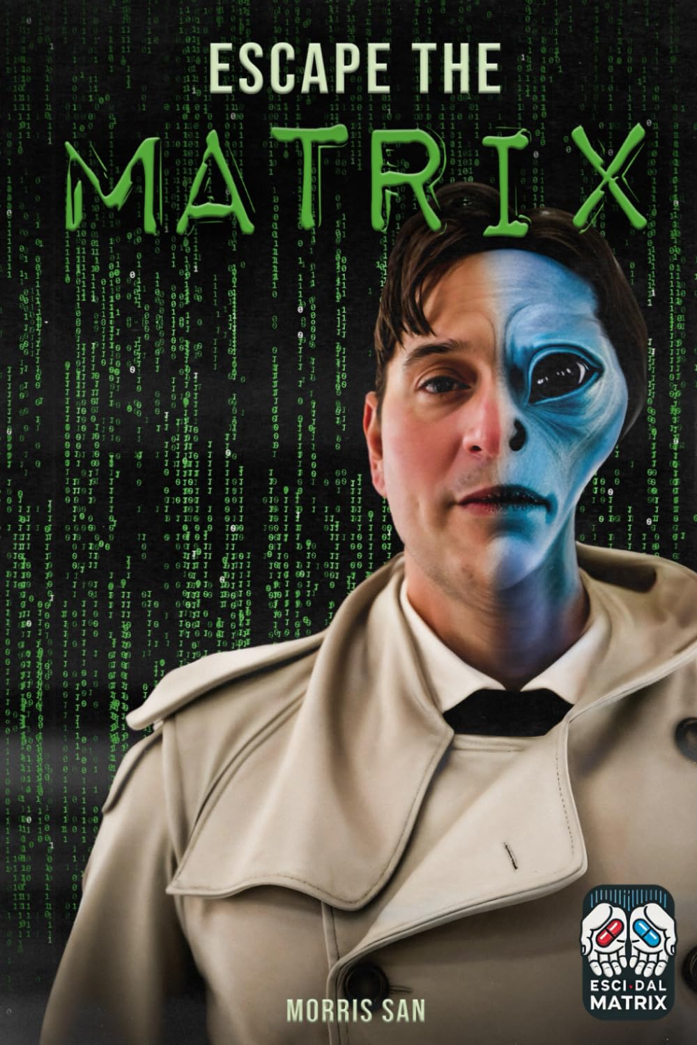 Escape the Matrix: Discover the Truth and Take Back Control of Your Life