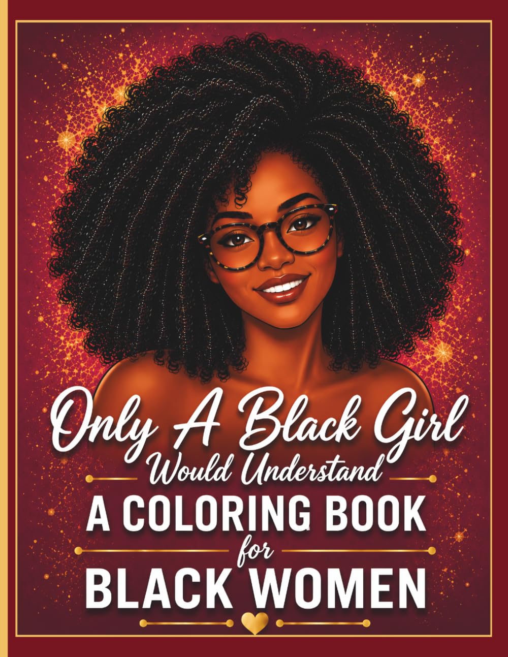 Only a Black Girl Would Understand: A Coloring Book for Black Women Featuring Cozy Self-Care, Hair Moments