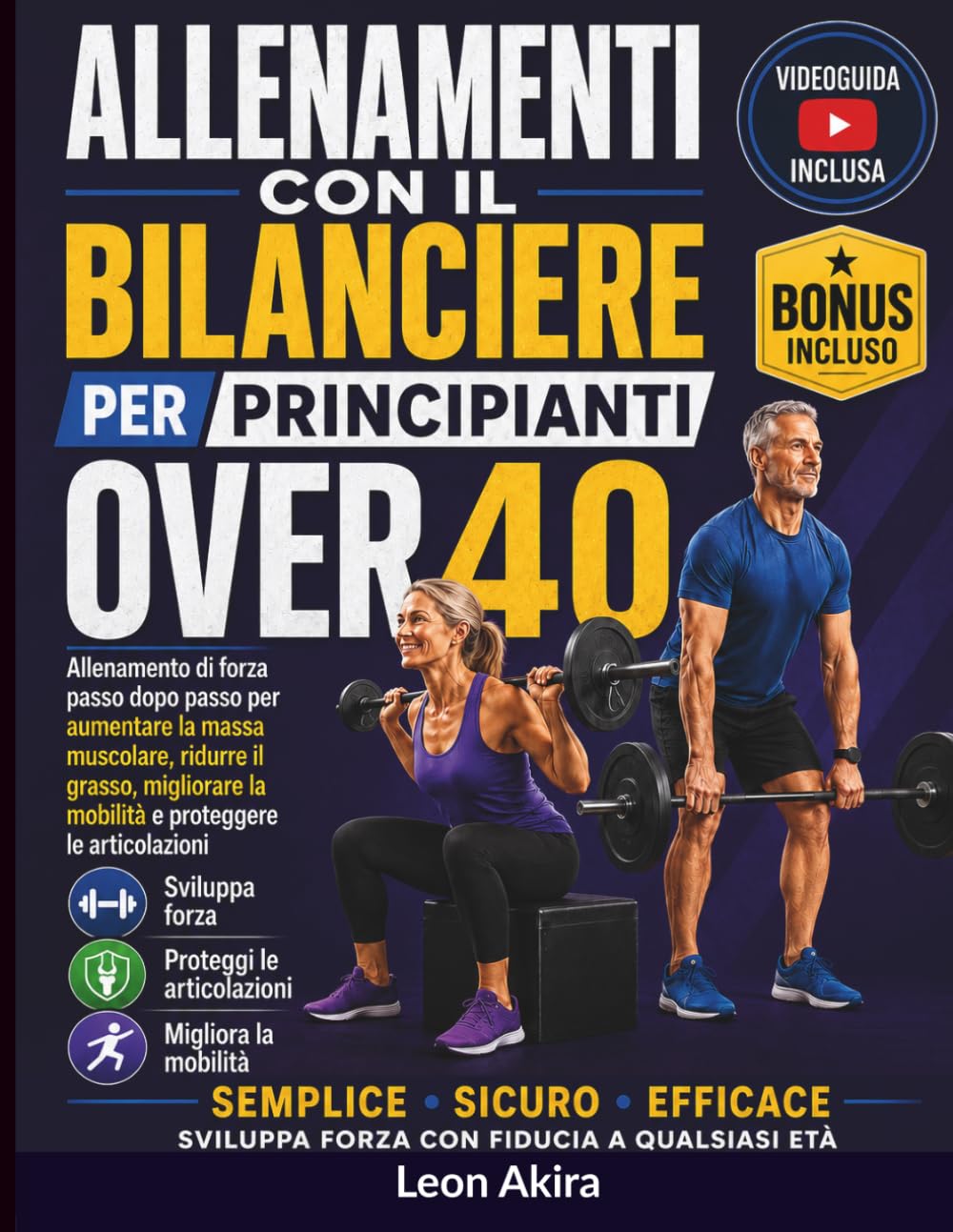 ALLENAMENTI CON IL BILANCIEREPER PRINCIPIANTI OVER 40: Allenamento di forza passo dopo passo per aumentare la massa muscolare, ridurre il grasso, migliorare la mobilità e proteggere le articolazioni.