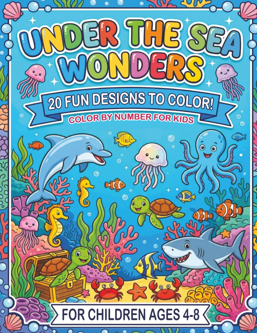 Under the Sea Wonders Color by Number: A Fun Ocean Coloring Adventure for Kids Ages 4–8 | Easy Color-by-Number Pages with Sea Animals, Fish, and Underwater Scenes